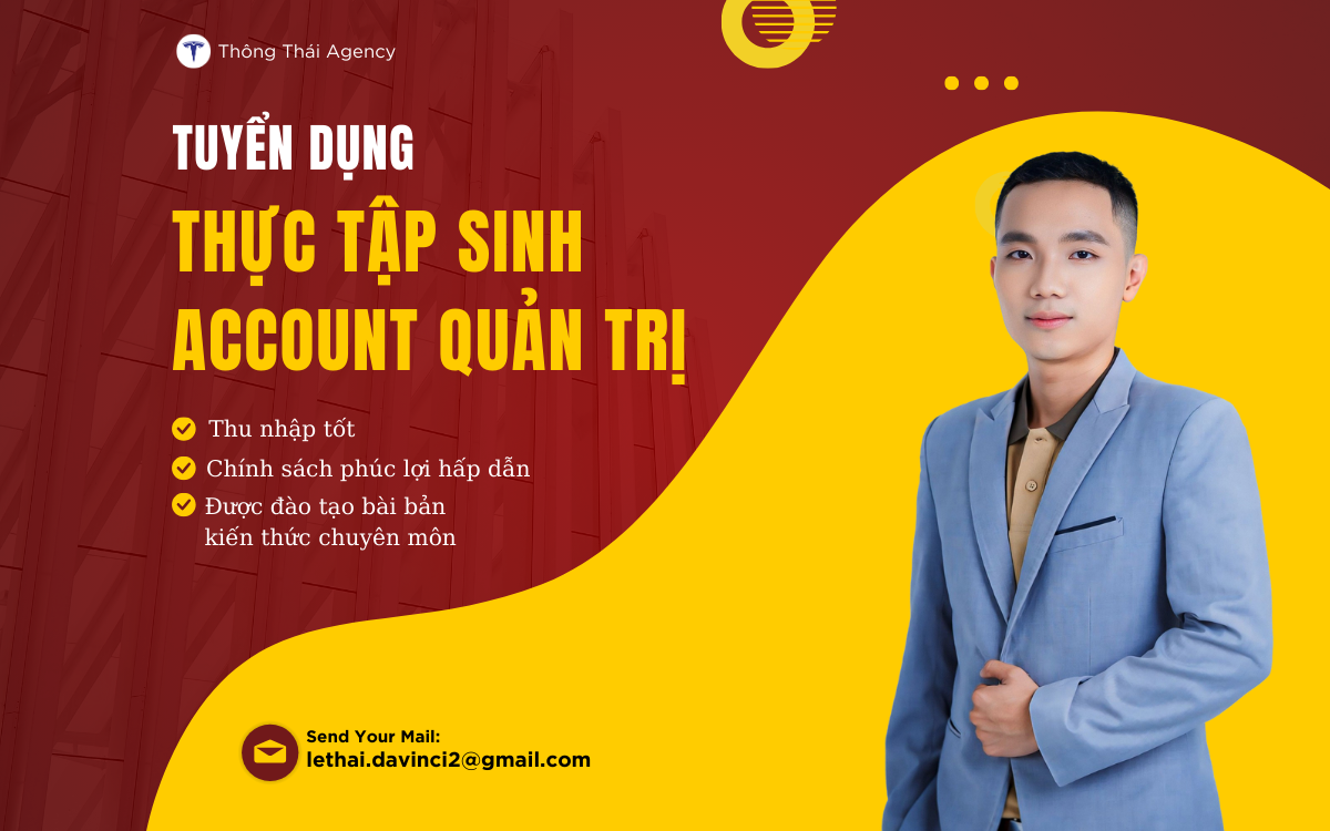 THÔNG THÁI AGENCY TUYỂN DỤNG THỰC TẬP SINH ACCOUNT QUẢN TRỊ